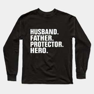 Husband Father Protector Hero Long Sleeve T-Shirt